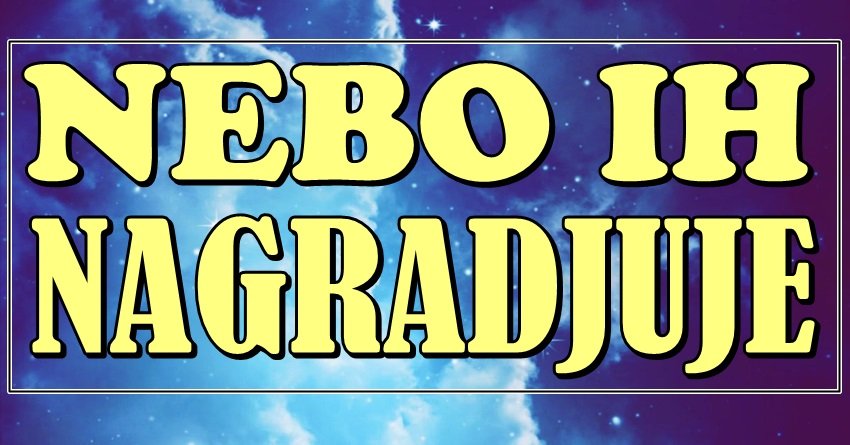 NEBO IH NAGRAĐUJE: Ovi znakovi ulaze u fazu MOĆI, NOVCA i SLAVE!