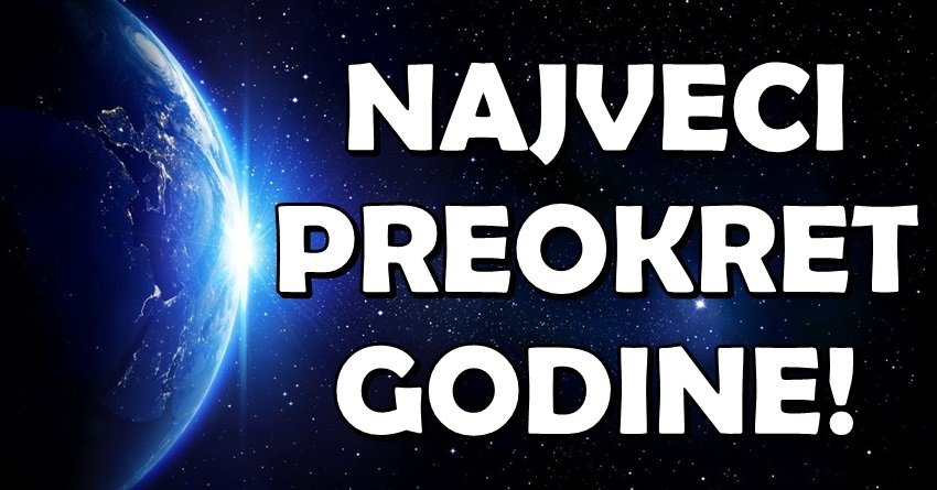 ZAPOČINJE NAJVEĆI PREOKRET GODINE: Da li si spreman za ono što sledi?