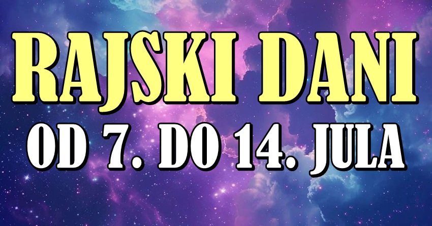 RAJSKI DANI ZA OVE ZNAKE: Od 7. do 14. jula sve IM IDE OD RUKE – Vreme ČUDA JE STIGLO!