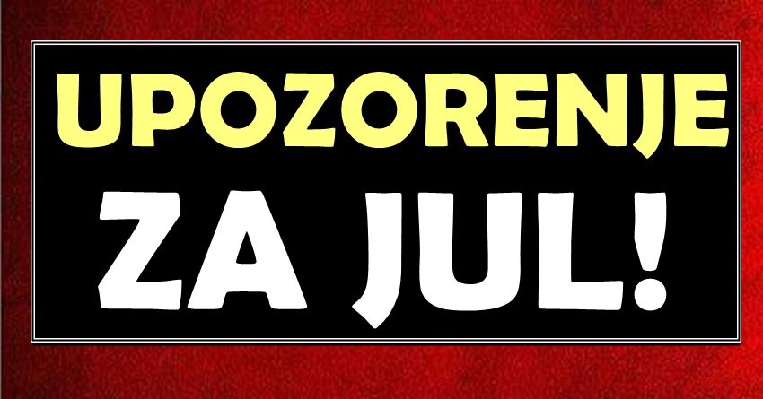 UPOZORENJE ZA JUL: Ovo su znakovi kojima dolazi SVE ili NIŠTA!