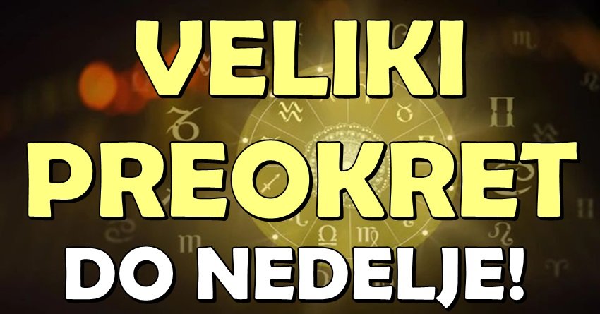 SVE SE MENJA DO NEDELJE: Veliki preokret za OVU četvorku zodijaka!