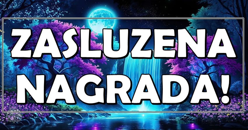 POSLE BORBE – NAGRADA: Ovih pet znakova dobija ŽIVOT KAKAV SU ZASLUŽILI!