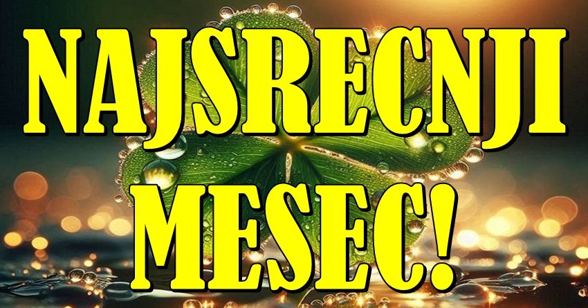 NAJSREĆNIJI MESEC U ŽIVOTU: Ako si među ovim znacima – spremaj se za čudo!