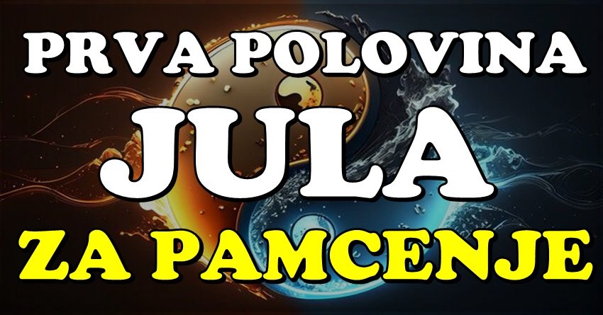 ZAPAMTIĆE OVAJ JUL: Prvih 15 dana donosi PREOKRET koji su čekali!