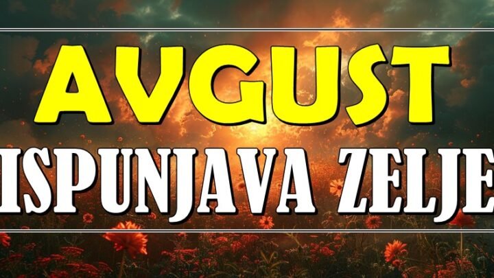 STIGAO JE AVGUST KOJI ĆE TI ISPUNITI SNOVE! Ako si među ovim znacima -SPREMI SE ZA ČUDO!