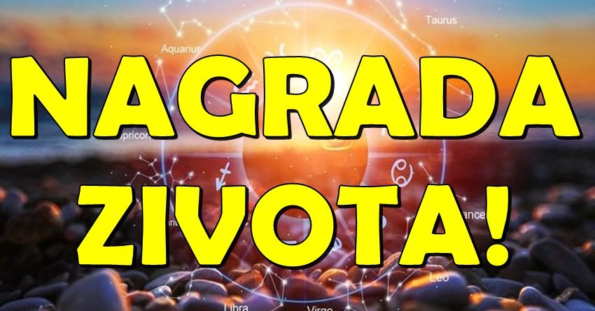Zašto baš sada? Jer su izdržali najteže: Ove znake zodijaka čeka nagrada života!